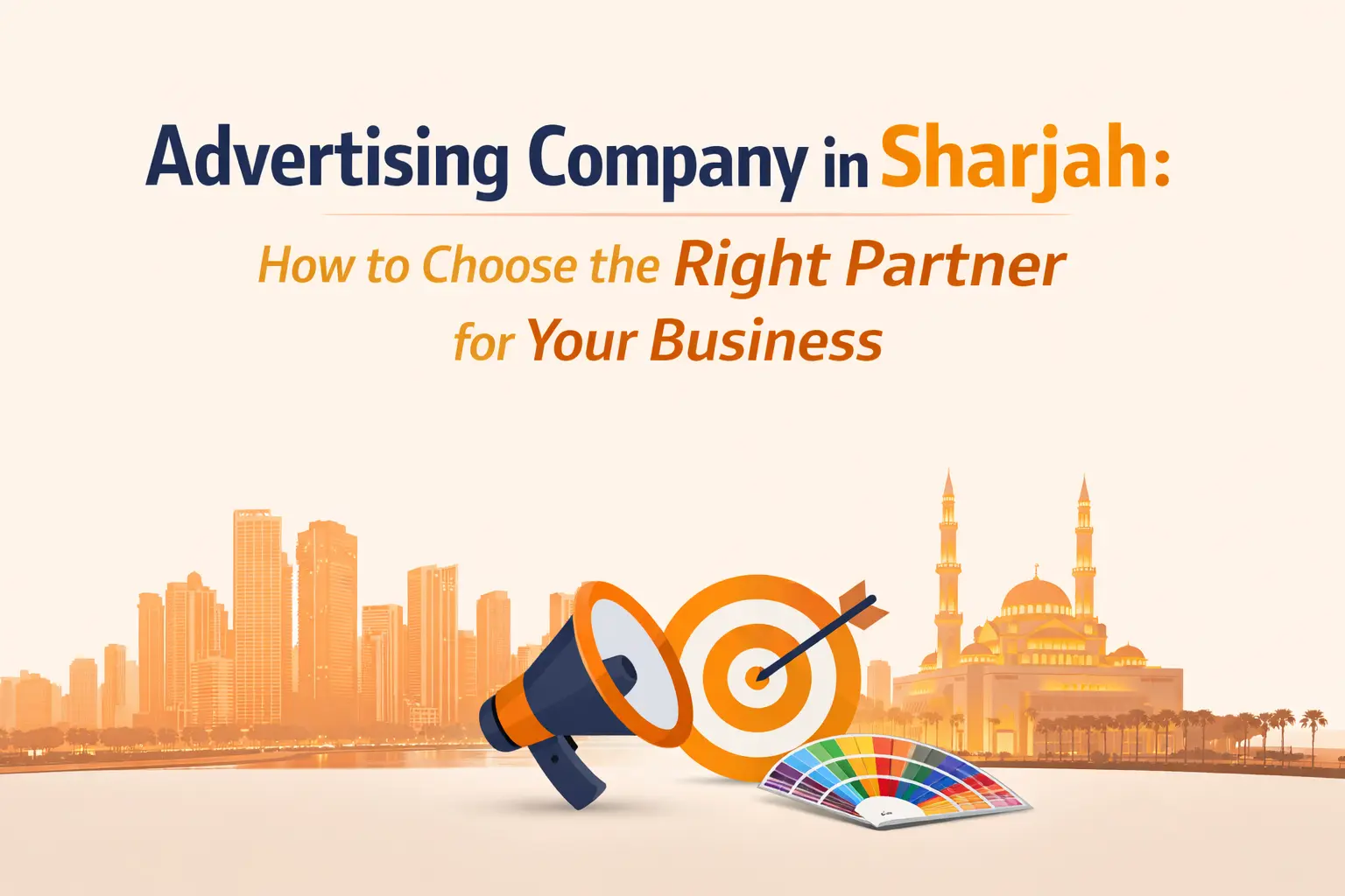 Advertising Company in Sharjah How to Choose the Right Partner for Your Business